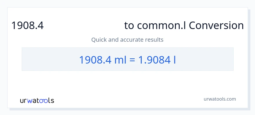 1908.4 മില്ലിലിറ്റർ ൽ നിന്ന് Liters ലേക്ക് പരിവർത്തനം