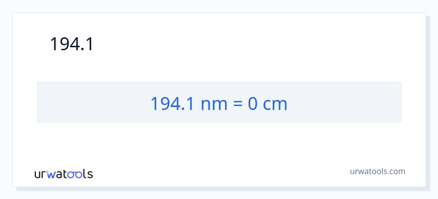 194.1 നാനോമീറ്ററുകൾ ൽ നിന്ന് സെന്റീമീറ്ററുകൾ ലേക്ക് പരിവർത്തനം