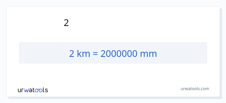 2 કિલોમીટર થી મિલીમીટર રૂપાંતર