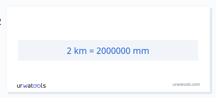 2 கிலோமீட்டர்கள் இலிருந்து மில்லிமீட்டர்கள் வரை மாற்றம்