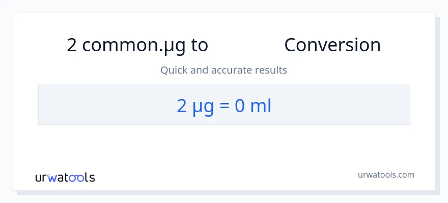 การแปลง 2 ไมโครกรัม เป็น มิลลิลิตร