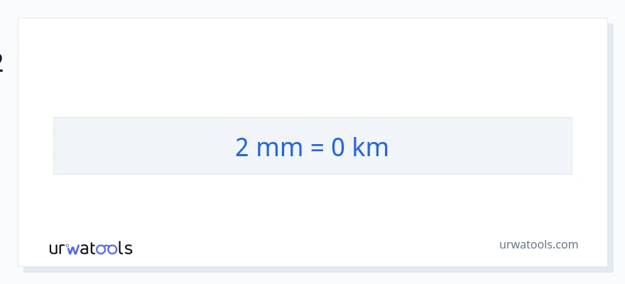 2 மில்லிமீட்டர்கள் இலிருந்து கிலோமீட்டர்கள் வரை மாற்றம்