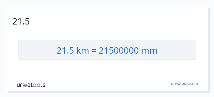 21.5 ಕಿಲೋಮೀಟರ್‌ಗಳು ರಿಂದ ಮಿಲಿಮೀಟರ್‌ಗಳು ಪರಿವರ್ತನೆ
