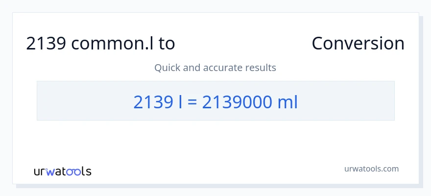 2139 Liters ൽ നിന്ന് മില്ലിലിറ്റർ ലേക്ക് പരിവർത്തനം
