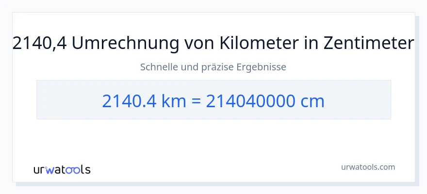2140.4 Kilometer zu Zentimeter Umwandlung