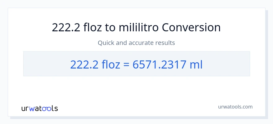222.2 mga onsa ng likido patungong mga mililitro na conversion