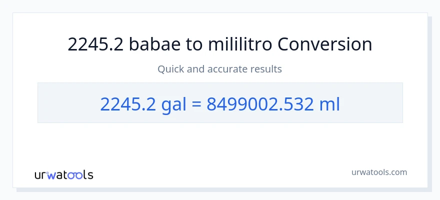 2245.2 Mga galon patungong mga mililitro na conversion