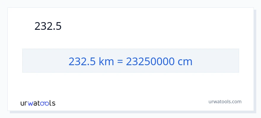 232.5 કિલોમીટર થી સેન્ટીમીટર રૂપાંતર