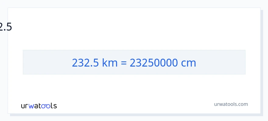 232.5 கிலோமீட்டர்கள் இலிருந்து சென்டிமீட்டர்கள் வரை மாற்றம்