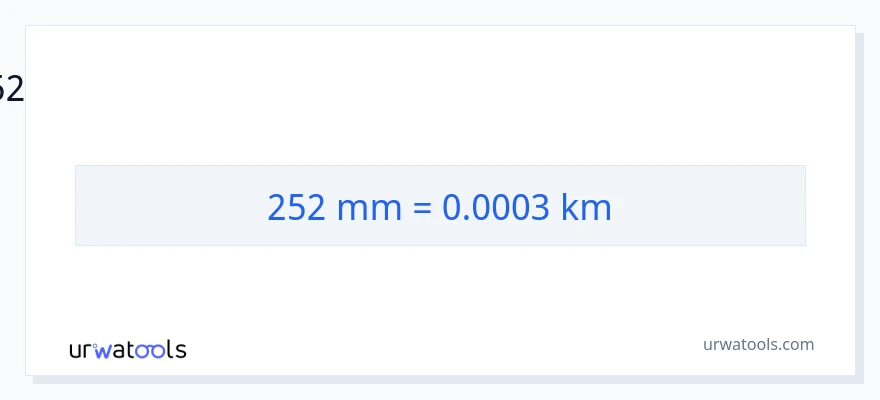 252 மில்லிமீட்டர்கள் இலிருந்து கிலோமீட்டர்கள் வரை மாற்றம்