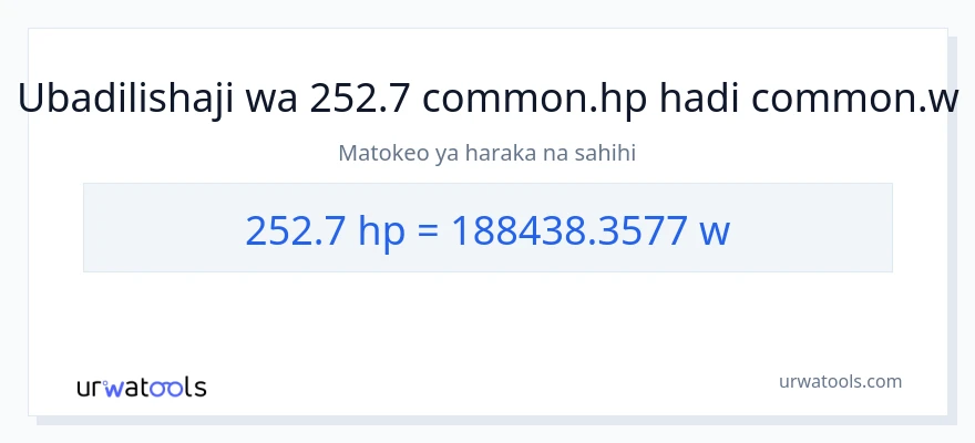 Ubadilishaji wa 252.7 farasi hadi wati