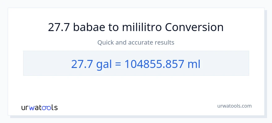 27.7 Mga galon patungong mga mililitro na conversion