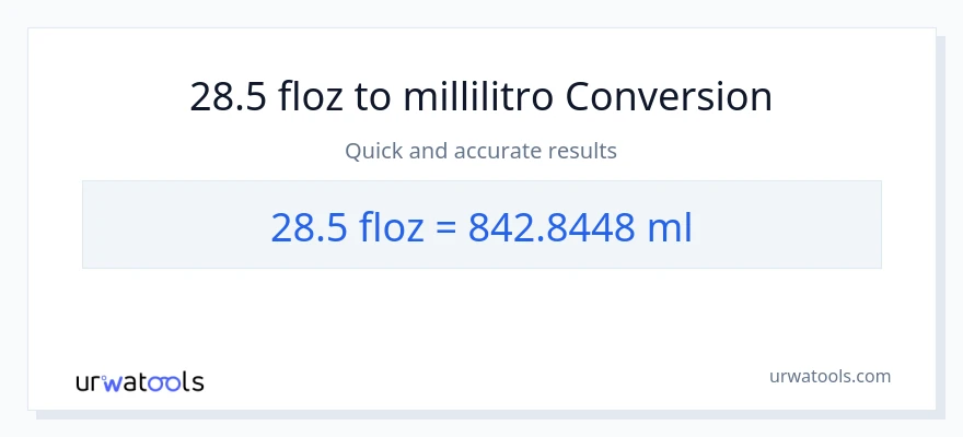 Conversione da 28.5 once fluide a millilitri