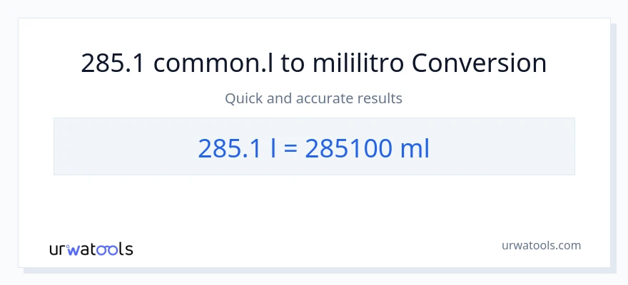 285.1 Liters patungong mga mililitro na conversion
