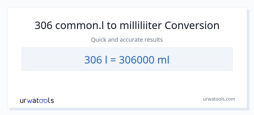 306 Liters konversioon milliliitrid-ks