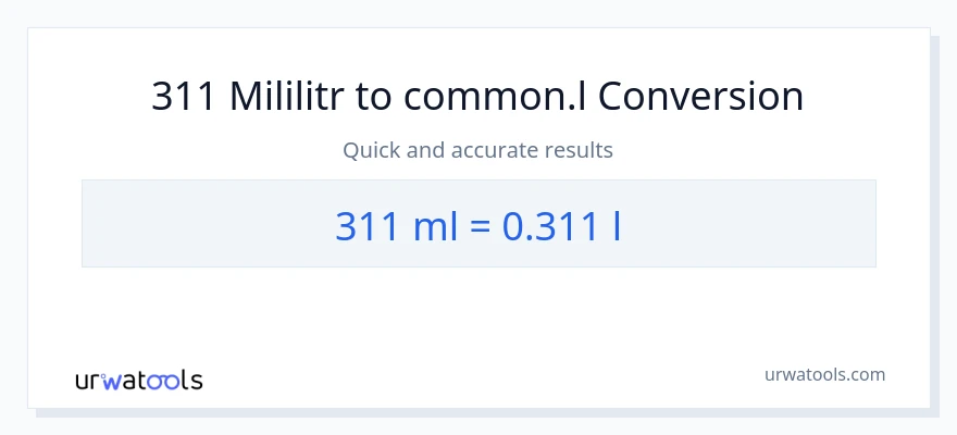 Konwersja 311 mililitry do Liters