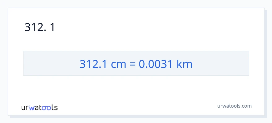 312.1 സെന്റീമീറ്ററുകൾ ൽ നിന്ന് കിലോമീറ്റർ ലേക്ക് പരിവർത്തനം