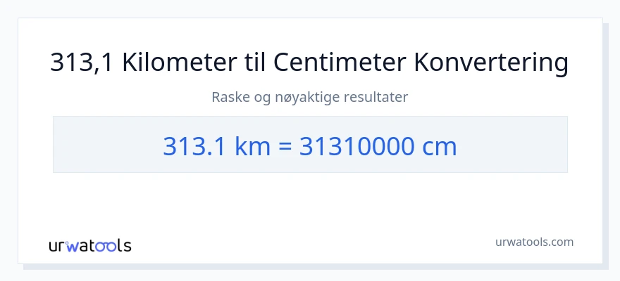 313.1 kilometer til Centimeter konvertering