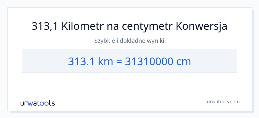 Konwersja 313.1 kilometrów do Centymetry