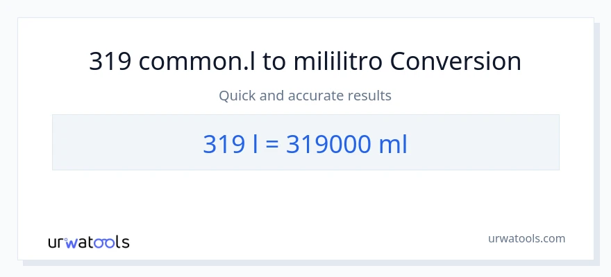 319 Liters patungong mga mililitro na conversion