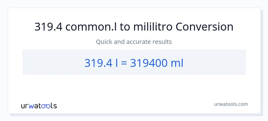 319.4 Liters patungong mga mililitro na conversion