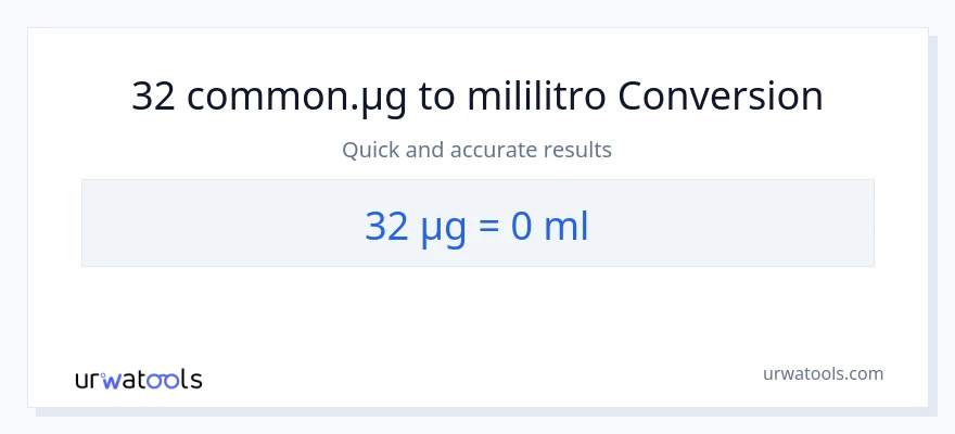 32 mga mikrogramo patungong mga mililitro na conversion
