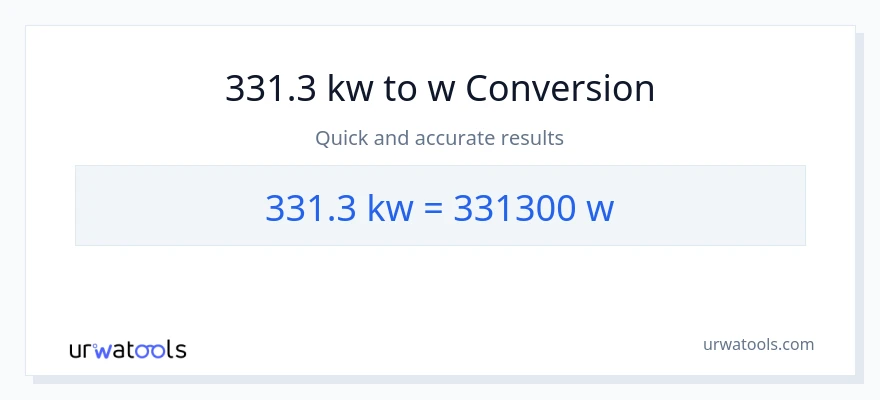 331.3 kilowatts patungong watts na conversion