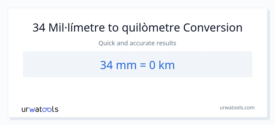 Conversió de 34 mil·límetres a Quilòmetres
