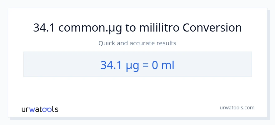 34.1 mga mikrogramo patungong mga mililitro na conversion
