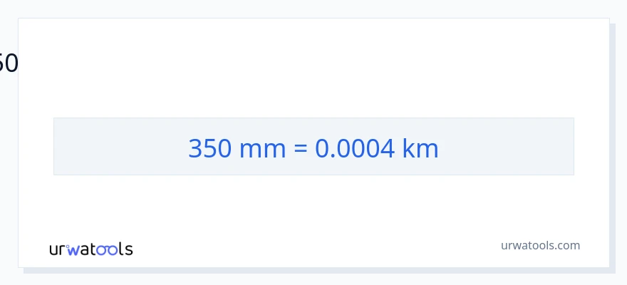 350 മില്ലിമീറ്റർ ൽ നിന്ന് കിലോമീറ്റർ ലേക്ക് പരിവർത്തനം