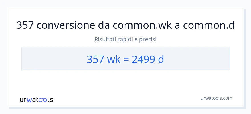 Conversione da 357 settimane a Giorni