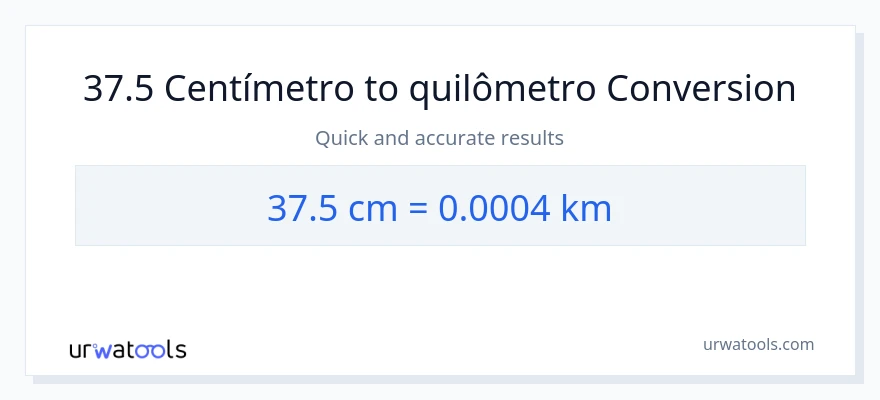 Conversão de 37.5 Centímetros para Quilômetros