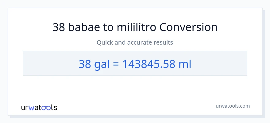 38 Mga galon patungong mga mililitro na conversion