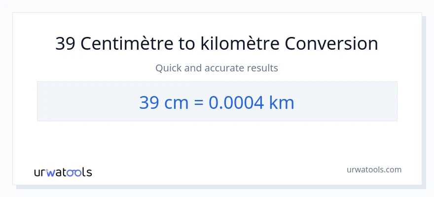 Conversion 39 Centimètres vers Kilomètres