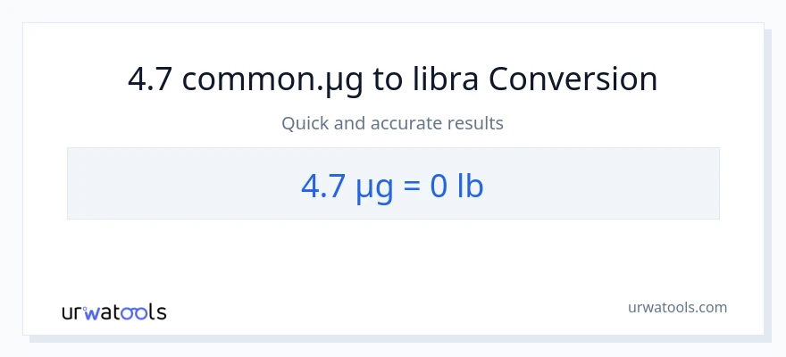 4.7 mga mikrogramo patungong Lbs na conversion