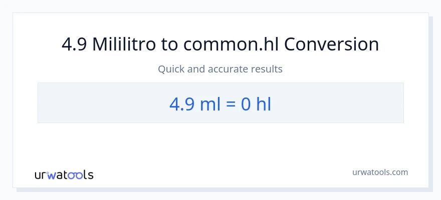 4.9 mga mililitro patungong Hls na conversion