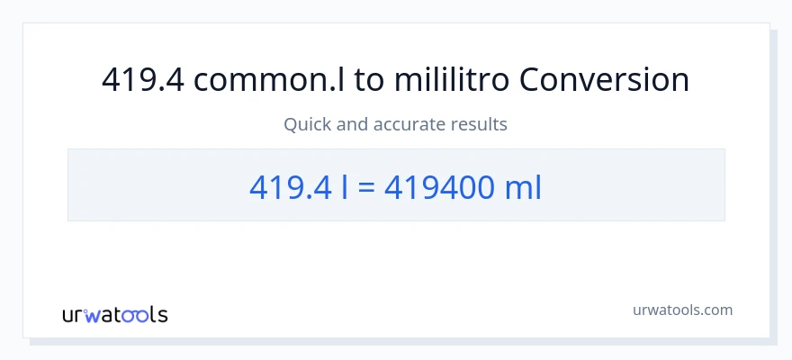 419.4 Liters patungong mga mililitro na conversion