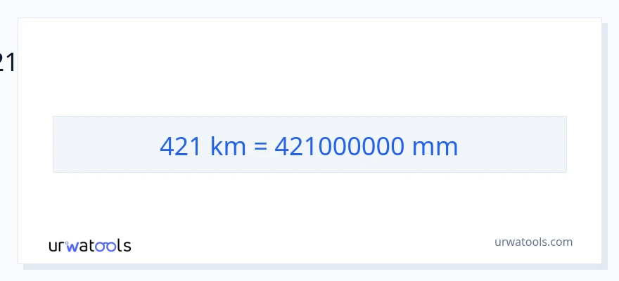 421 കിലോമീറ്റർ ൽ നിന്ന് മില്ലിമീറ്റർ ലേക്ക് പരിവർത്തനം