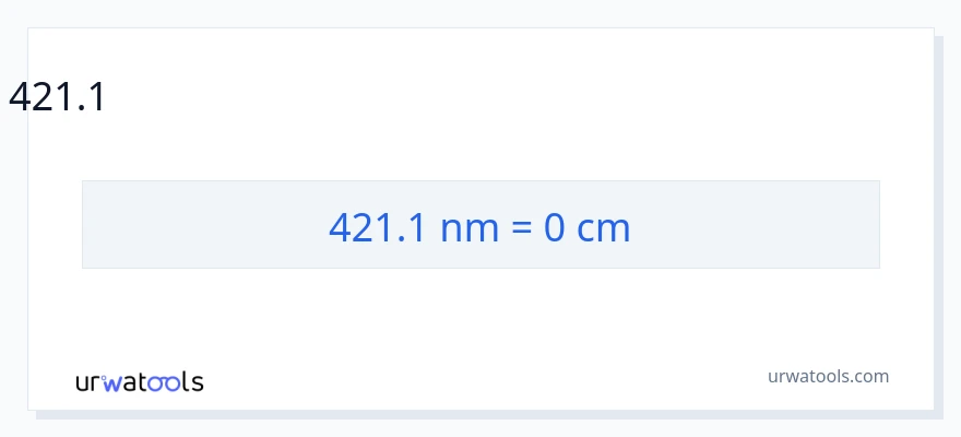 421.1 ন্যানোমিটার থেকে সেন্টিমিটার রূপান্তর