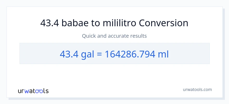 43.4 Mga galon patungong mga mililitro na conversion