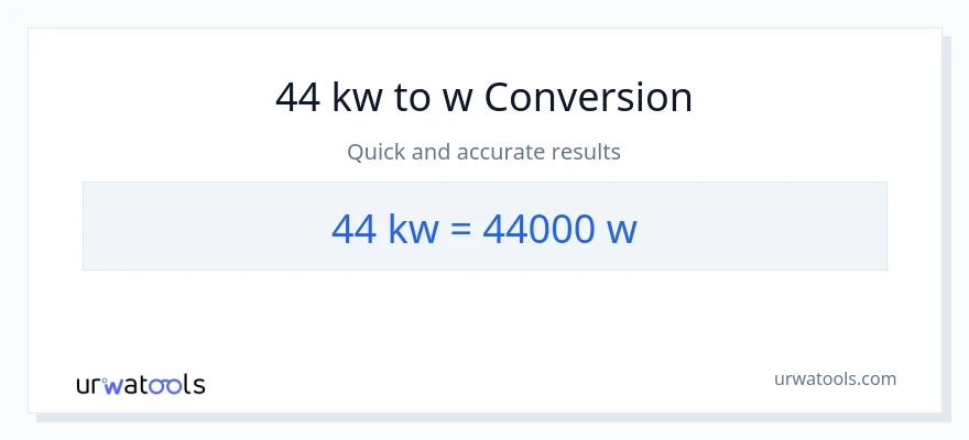 Conversion 44 kilowatts vers watts