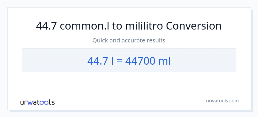 44.7 Liters patungong mga mililitro na conversion