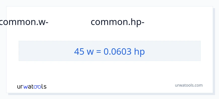 45 വാട്ട്സ് ൽ നിന്ന് കുതിരശക്തി ലേക്ക് പരിവർത്തനം