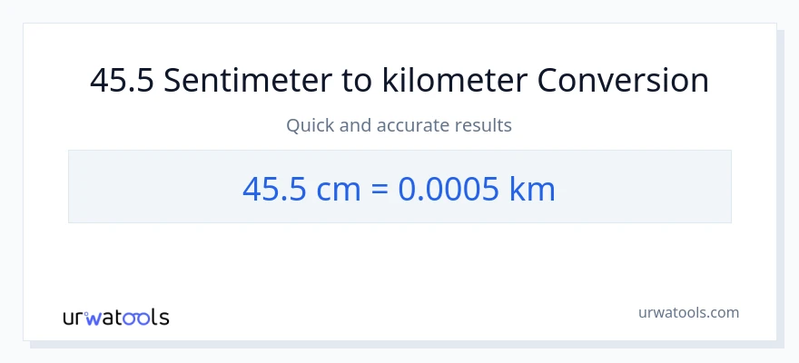 Penukaran 45.5 Sentimeter kepada Kilometer
