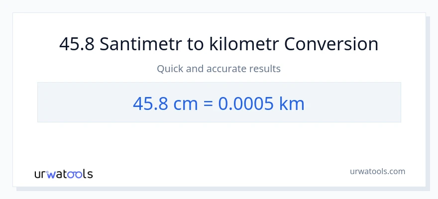 45.8 Santimetr-dən Kilometrlər-ə çevrilmə