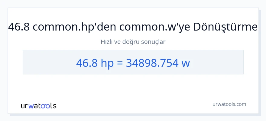 46.8 beygir gücü'den watt'e dönüşüm