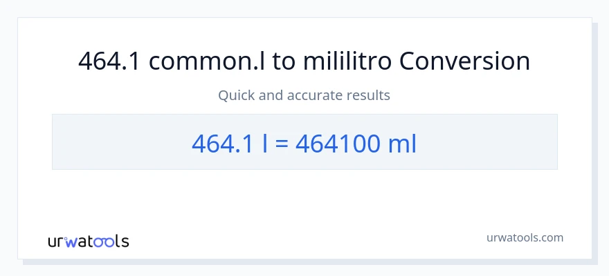 464.1 Liters patungong mga mililitro na conversion
