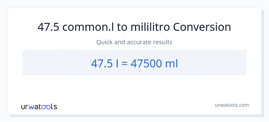 47.5 Liters patungong mga mililitro na conversion