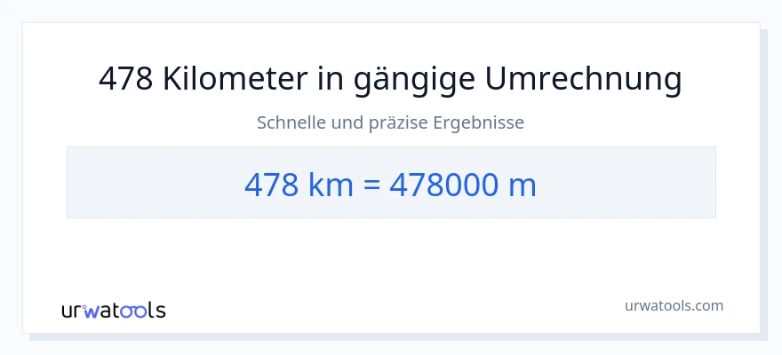 478 Kilometer zu Meter Umwandlung