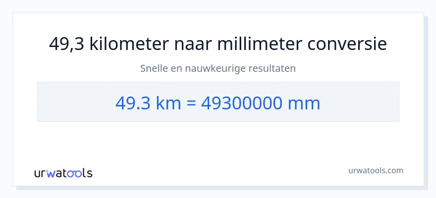 49.3 kilometers naar millimeters conversie